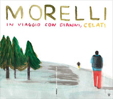 Carica l&#39;immagine nel visualizzatore di Gallery, In viaggio con Gianni, Celati - Paolo Morelli
