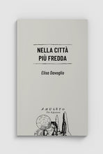 Carica l'immagine nel visualizzatore di Gallery, Nella città più fredda - Elisa Davoglio
