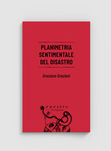Carica l'immagine nel visualizzatore di Gallery, Planimetria sentimentale del disastro - Graziano Graziani