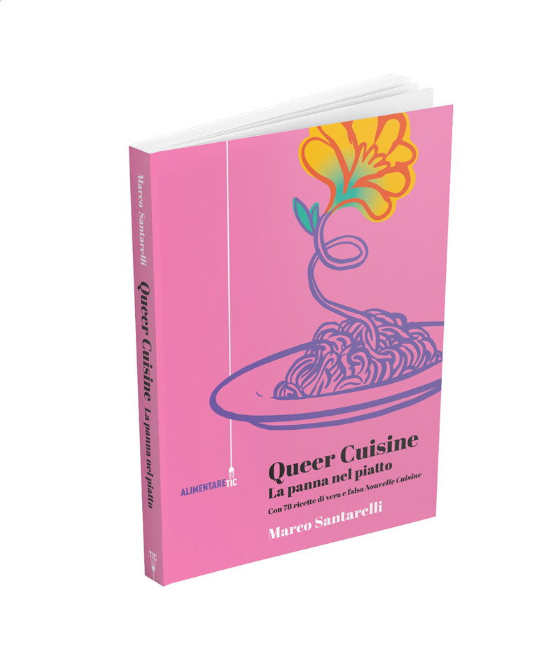 Queer Cuisine. La panna nel piatto - Marco Santarelli