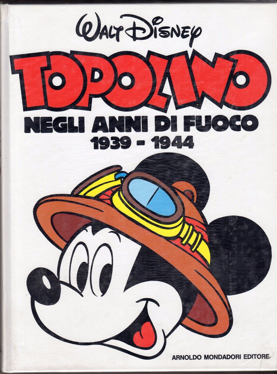 Topolino negli anni di fuoco 1933/1944 - Walt Disney