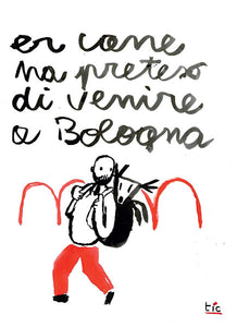 Poster - Ha preteso di venire a Bologna