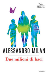 Due milioni di baci - Alessandro Milan