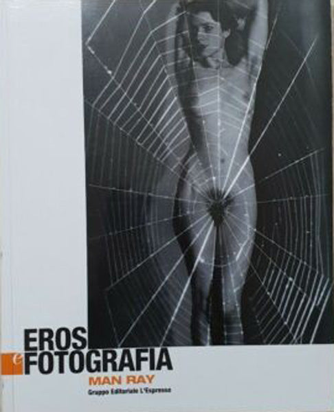 Eros e fotografia: Man Ray - a cura di Judith Lange