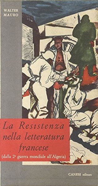 La Resistenza nella letteratura francese - Walter Mauro