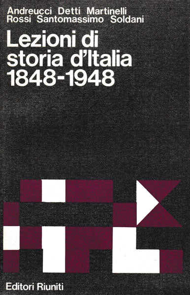 Lezioni di storia d'Italia 1848-1948 - F. Andreucci, T. Detti, R. Martinelli, M. G. Rossi, G. Santomassimo, S. Soldani