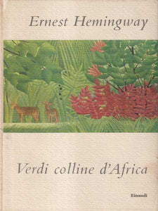 Verdi colline d'Africa - Ernest Hemingway